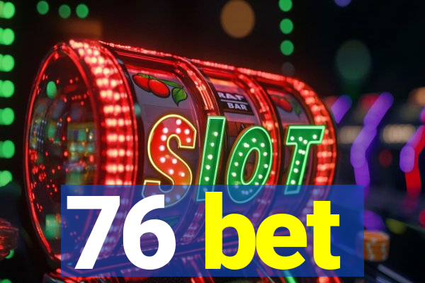 76 bet